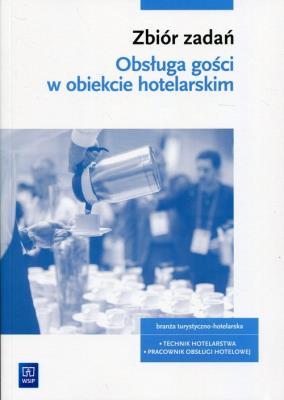 Obsługa gości. Kwal. HGT.03. Zb. zad. WSIP. Autor: Witold Drogoń, Bożena Granecka-Wrzosek. SmakLiter.pl Okładka książki Obsługa gości. Kwal. HGT.03. Zb. zad. WSIP