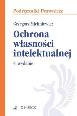 Ochrona własności intelektualnej. Autor: Grzegorz Michniewicz. SmakLiter.pl Okładka książki Ochrona własności intelektualnej