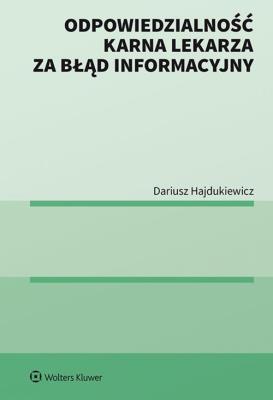 Okładka książki Odpowiedzialność karna lekarza za błąd informacyjny