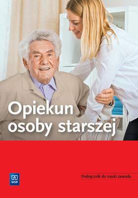 Okładka książki Opiekun osoby starszej. Podręcznik do nauki zawodu