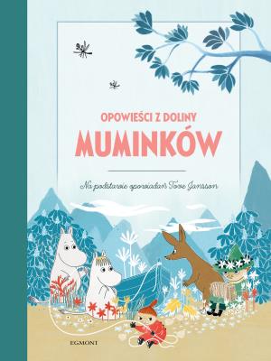 OPOWIEŚCI Z DOLINY MUMINKÓW. Autor: ALEX HARIDI, CECILIA DAVIDSON, FILIPPA WIDLUND. SmakLiter.pl Okładka książki OPOWIEŚCI Z DOLINY MUMINKÓW