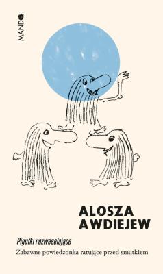 Pigułki rozweselające. Autor: Awdiejew Alosza. SmakLiter.pl Okładka książki Pigułki rozweselające