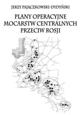 Okładka książki Plany operacyjne mocarstw centralnych przeciw..