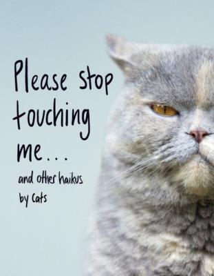 Please Stop Touching Me ... and Other Haikus by Cats. Autor: Coleman Jamie. SmakLiter.pl Okładka książki Please Stop Touching Me ... and Other Haikus by Cats