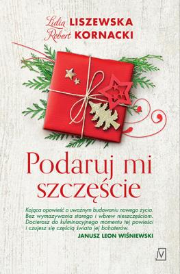 Podaruj mi szczęście. Autor: Liszewska Lidia, Kornacki Robert. SmakLiter.pl Okładka książki Podaruj mi szczęście