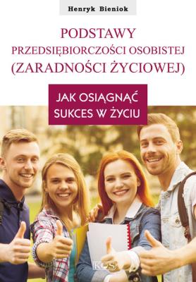 Podstawy przedsiębiorczości osobistej (zaradności życiowej). Autor: Henryk Bieniok. SmakLiter.pl Okładka książki Podstawy przedsiębiorczości osobistej (zaradności życiowej)