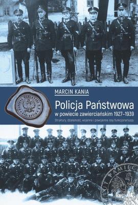 Okładka książki Policja Państwowa w powiecie zawierciańskim 1927-1939