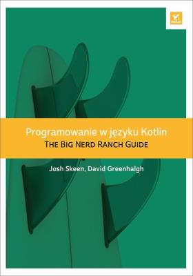 Okładka książki PROGRAMOWANIE W JĘZYKU KOTLIN THE BIG NERD RANCH GUIDE