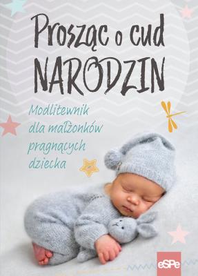 Okładka książki Prosząc o cud narodzin