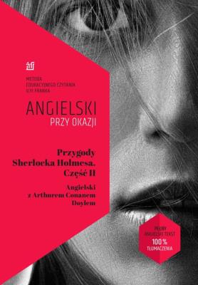 Przygody Sherlocka Holmesa Część II Angielski z Arthurem Conanem Doylem. Autor: Conan Doyle Arthur Ignatius, Frank Ilya. SmakLiter.pl Okładka książki Przygody Sherlocka Holmesa Część II Angielski z Arthurem Conanem Doylem