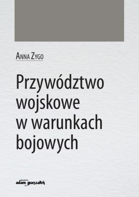 Przywództwo wojskowe w warunkach bojowych. Autor: Przygoda Anna. SmakLiter.pl Okładka książki Przywództwo wojskowe w warunkach bojowych