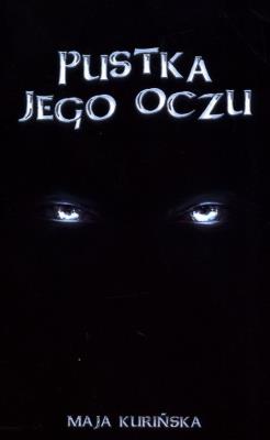 Pustka jego oczu. Autor: Maja Kurińska. SmakLiter.pl Okładka książki Pustka jego oczu