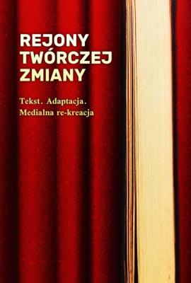 Rejony twórczej zmiany. Wydawca: Wydawnictwo Uniwersytetu Kardynała Stefana Wyszyńskiego. SmakLiter.pl Opakowanie Rejony twórczej zmiany