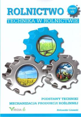 Rolnictwo cz. VII Technika w rolnictwie w.2019. Autor: Aleksander Lisowski. SmakLiter.pl Okładka książki Rolnictwo cz. VII Technika w rolnictwie w.2019