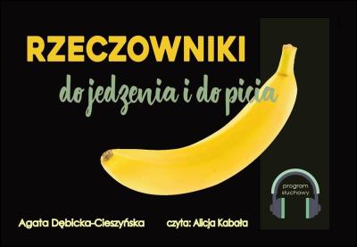 Rzeczowniki do jedzenia i do picia. Autor: Agata Dębicka-Cieszyńska. SmakLiter.pl Okładka książki Rzeczowniki do jedzenia i do picia