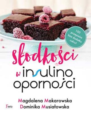 Słodkości w insulinooporności. Autor: Magdalena Makarowska, Musiałowska Dominika. SmakLiter.pl Okładka książki Słodkości w insulinooporności