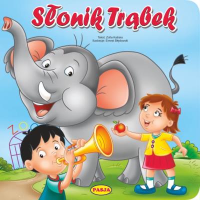 SŁONIK TRĄBEK. Autor: Kaliska Zofia, Ernest Błędowski. SmakLiter.pl Okładka książki SŁONIK TRĄBEK