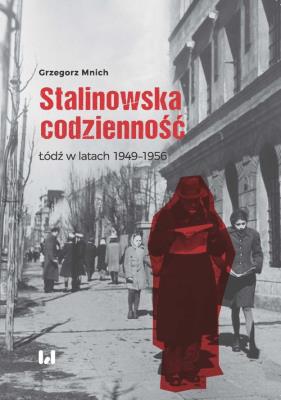 Stalinowska codzienność. Autor: Grzegorz Mnich. SmakLiter.pl Okładka książki Stalinowska codzienność