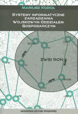 Okładka książki Systemy informatyczne zarządzania wojskowym oddziałem gospodarczym