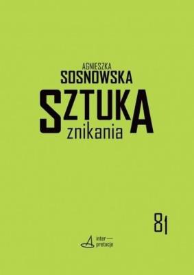 Sztuka znikania. Autor: Sosnowska Agnieszka. SmakLiter.pl Okładka książki Sztuka znikania