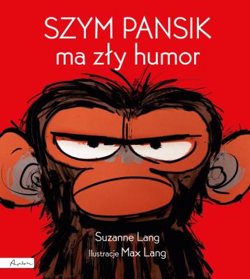 Szym Pansik ma zły humor. Autor: Lang Suzanne. SmakLiter.pl Okładka książki Szym Pansik ma zły humor