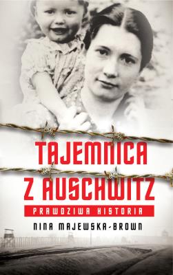 Tajemnica z Auschwitz. Autor: Majewska-Brown Nina. SmakLiter.pl Okładka książki Tajemnica z Auschwitz