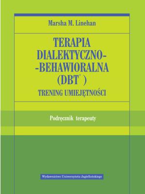 Terapia dialektyczno-behawioralna (DBT) podr.. Autor: Marsha M. Linehan. SmakLiter.pl Okładka książki Terapia dialektyczno-behawioralna (DBT) podr.