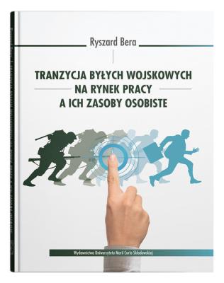 Okładka książki Tranzycja byłych wojskowych na rynek pracy a ich zasoby osobiste
