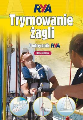 Trymowanie żagli. Podręcznik RYA. Autor: Rob Gibson. SmakLiter.pl Okładka książki Trymowanie żagli. Podręcznik RYA