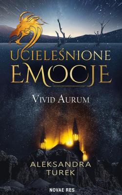 Ucieleśnione emocje. Vivid Aurum. Autor: Aleksandra Turek. SmakLiter.pl Okładka książki Ucieleśnione emocje. Vivid Aurum