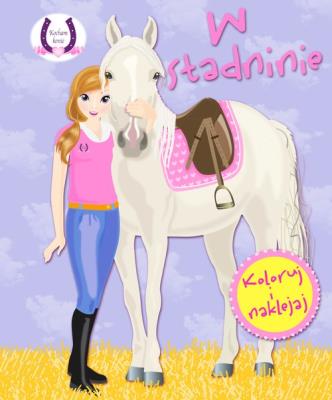 Okładka książki W stadninie. Koloruj i naklejaj