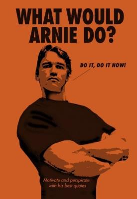 What Would Arnie Do?. Wydawca: Pop Press. SmakLiter.pl Opakowanie What Would Arnie Do?