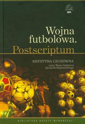 Wojna futbolowa Postscriptum - Audiobook. Autor: Ryszard Kapuściński. SmakLiter.pl Okładka książki Wojna futbolowa Postscriptum - Audiobook