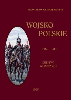 Okładka książki Wojsko Polskie 1807-1814 Tom 1 Księstwo Warszawskie