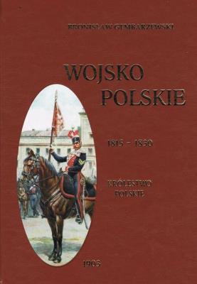 Wojsko polskie 1815-1830 Tom 2 Królestwo polskie. Autor: Gembarzewski Bronisław. SmakLiter.pl Okładka książki Wojsko polskie 1815-1830 Tom 2 Królestwo polskie