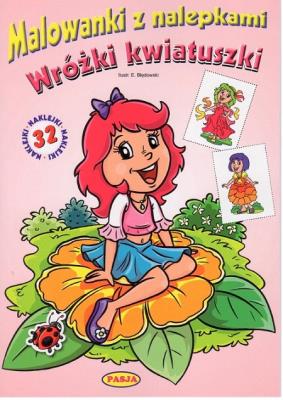 WRÓŻKI KWIATUSZKI MALOWANKI Z NALEPKAMI. Autor: Ernest Błędowski. SmakLiter.pl Okładka książki WRÓŻKI KWIATUSZKI MALOWANKI Z NALEPKAMI