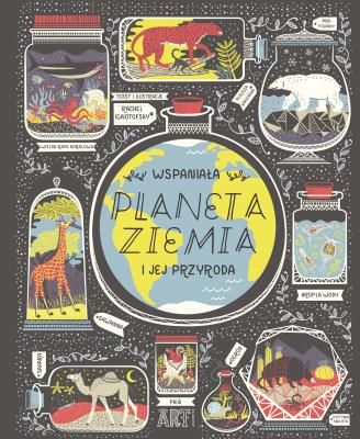 Wspaniała PLANETA ZIEMIA i jej przyroda. Autor: RACHEL IGNOTOFSKY. SmakLiter.pl Okładka książki Wspaniała PLANETA ZIEMIA i jej przyroda