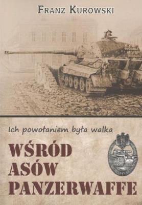 Wśród asów Panzerwaffe. Autor: Kurowski Franz. SmakLiter.pl Okładka książki Wśród asów Panzerwaffe