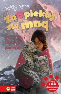 Okładka książki Zaopiekuj się mną Na ratunek śnieżnym panterom