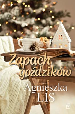 ZAPACH GOŹDZIKÓW. Autor: Agnieszka Lis. SmakLiter.pl Okładka książki ZAPACH GOŹDZIKÓW