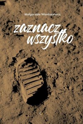 Zaznacz wszystko. Autor: Wandasiewicz Małgorzata. SmakLiter.pl Okładka książki Zaznacz wszystko