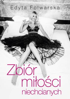 Zbiór miłości niechcianych. Autor: Folwarska Edyta. SmakLiter.pl Okładka książki Zbiór miłości niechcianych