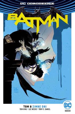 ZIMNE DNI BATMAN TOM 8. Autor: LEE WEEKS, Tony S. Daniel. SmakLiter.pl Okładka książki ZIMNE DNI BATMAN TOM 8