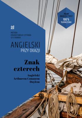 Znak czterech. Angielski z Arthurem Conanem Doylem. Autor: Conan Doyle Srthur, Frank Ilya. SmakLiter.pl Okładka książki Znak czterech. Angielski z Arthurem Conanem Doylem