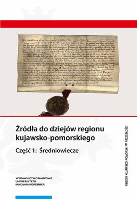 Opakowanie Źródła do dziejów regionu kujawsko-pomorskiego. Część 1: Średniowiecze