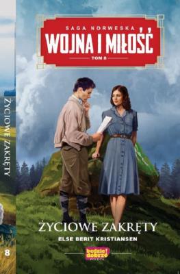 ŻYCIOWE ZAKRĘTY WOJNA I MIŁOŚĆ TOM 8. Autor: Else Berit Kristiansen. SmakLiter.pl Okładka książki ŻYCIOWE ZAKRĘTY WOJNA I MIŁOŚĆ TOM 8