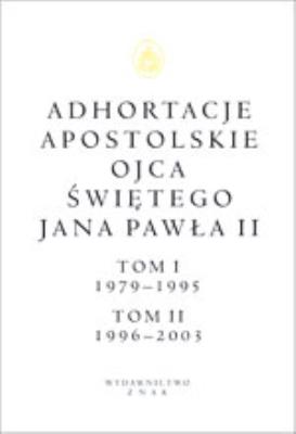 Adhortacje apostolskie Ojca Świętego Jana Pawła II. Tom I 1979-1995. Tom II 1996-2003. Autor:  Jan Paweł II. SmakLiter.pl Okładka książki Adhortacje apostolskie Ojca Świętego Jana Pawła II. Tom I 1979-1995. Tom II 1996-2003