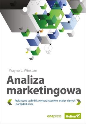 ANALIZA MARKETINGOWA PRAKTYCZNE TECHNIKI Z WYKORZYSTANIEM ANALIZY DANYCH I NARZĘDZI EXCELA. Autor: Winston Wayne L.. SmakLiter.pl Okładka książki ANALIZA MARKETINGOWA PRAKTYCZNE TECHNIKI Z WYKORZYSTANIEM ANALIZY DANYCH I NARZĘDZI EXCELA
