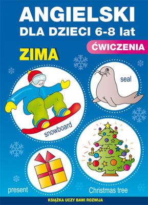 Angielski dla dzieci 19. Ćwiczenia. Zima. 6-8 lat. Autor: Piechocka-Empel Katarzyna. SmakLiter.pl Okładka książki Angielski dla dzieci 19. Ćwiczenia. Zima. 6-8 lat