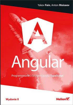 Okładka książki ANGULAR PROGRAMOWANIE Z UŻYCIEM JĘZYKA TYPESCRIPT WYD. 2